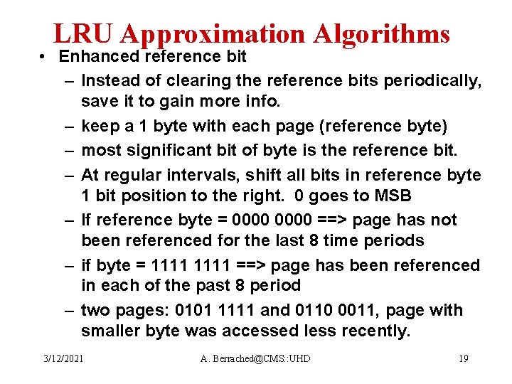 LRU Approximation Algorithms • Enhanced reference bit – Instead of clearing the reference bits