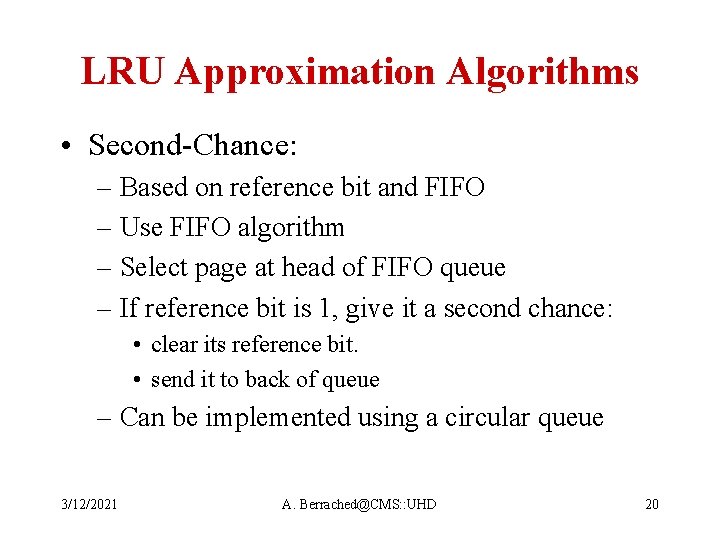 LRU Approximation Algorithms • Second-Chance: – Based on reference bit and FIFO – Use