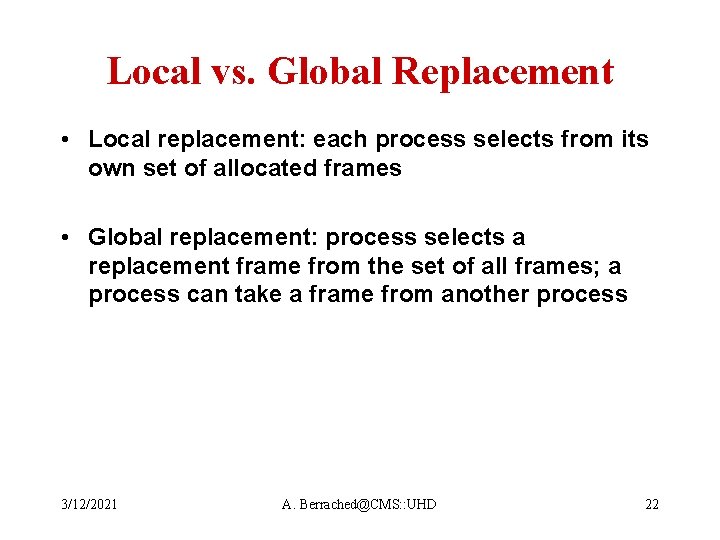 Local vs. Global Replacement • Local replacement: each process selects from its own set
