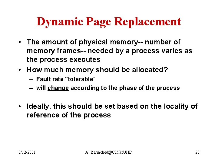 Dynamic Page Replacement • The amount of physical memory-- number of memory frames-- needed