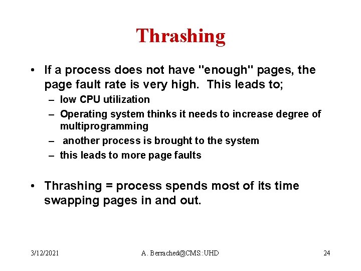 Thrashing • If a process does not have "enough" pages, the page fault rate