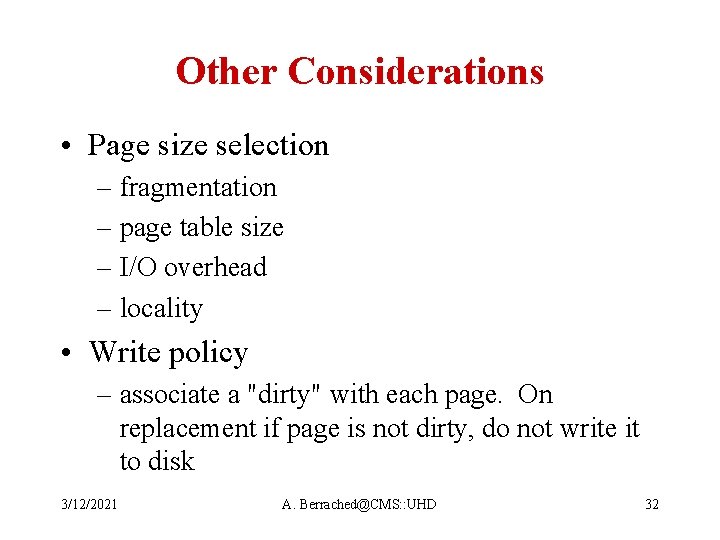 Other Considerations • Page size selection – fragmentation – page table size – I/O