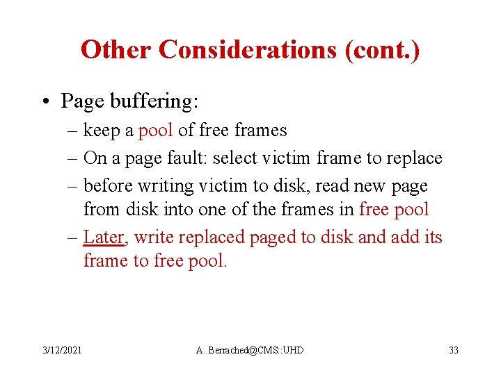 Other Considerations (cont. ) • Page buffering: – keep a pool of free frames