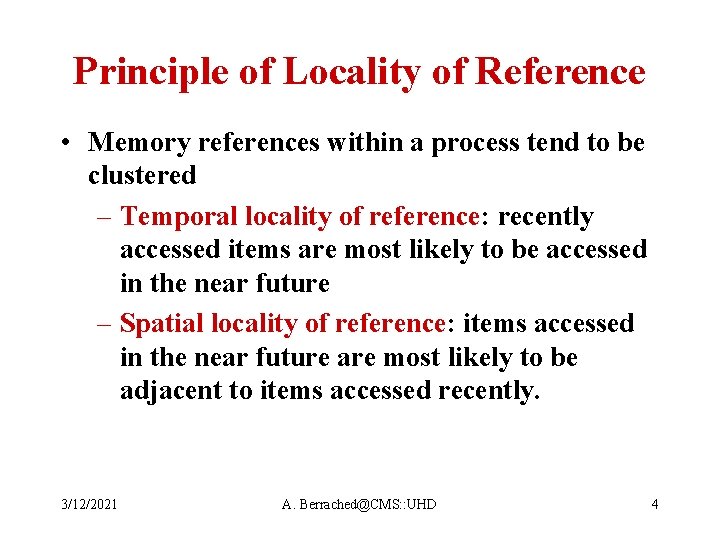 Principle of Locality of Reference • Memory references within a process tend to be