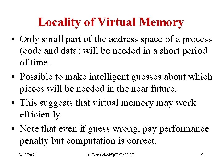 Locality of Virtual Memory • Only small part of the address space of a