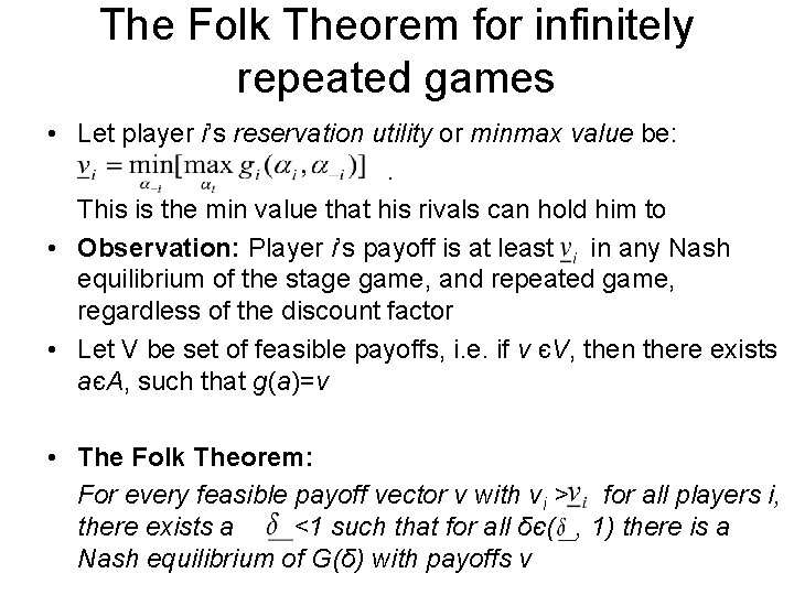 The Folk Theorem for infinitely repeated games • Let player i’s reservation utility or