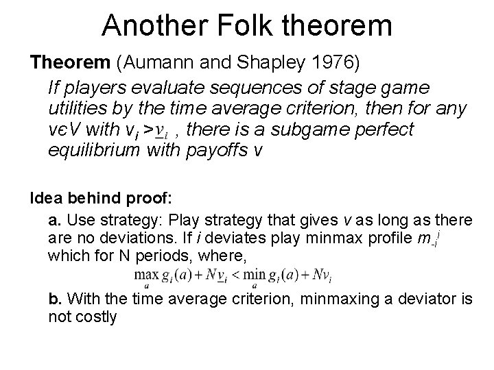 Another Folk theorem Theorem (Aumann and Shapley 1976) If players evaluate sequences of stage