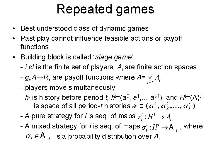 Repeated games • Best understood class of dynamic games • Past play cannot influence