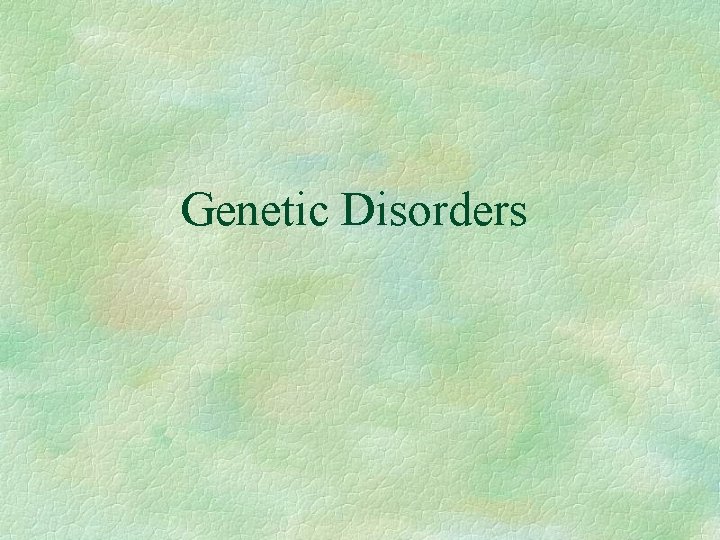 Genetic Disorders 