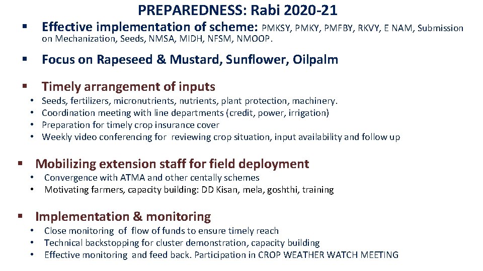 PREPAREDNESS: Rabi 2020 -21 § Effective implementation of scheme: PMKSY, PMKY, PMFBY, RKVY, E