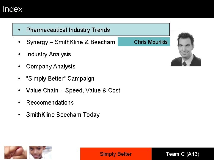 Index • Pharmaceutical Industry Trends • Synergy – Smith. Kline & Beecham Chris Mourikis