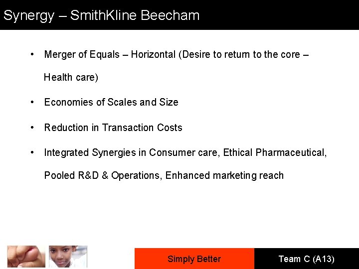 Synergy – Smith. Kline Beecham • Merger of Equals – Horizontal (Desire to return