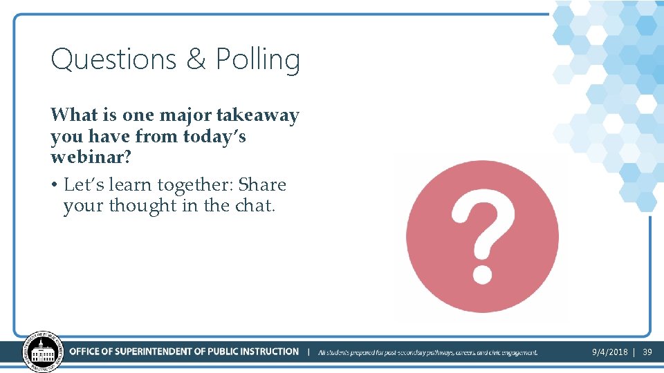 Questions & Polling 3 What is one major takeaway you have from today’s webinar?
