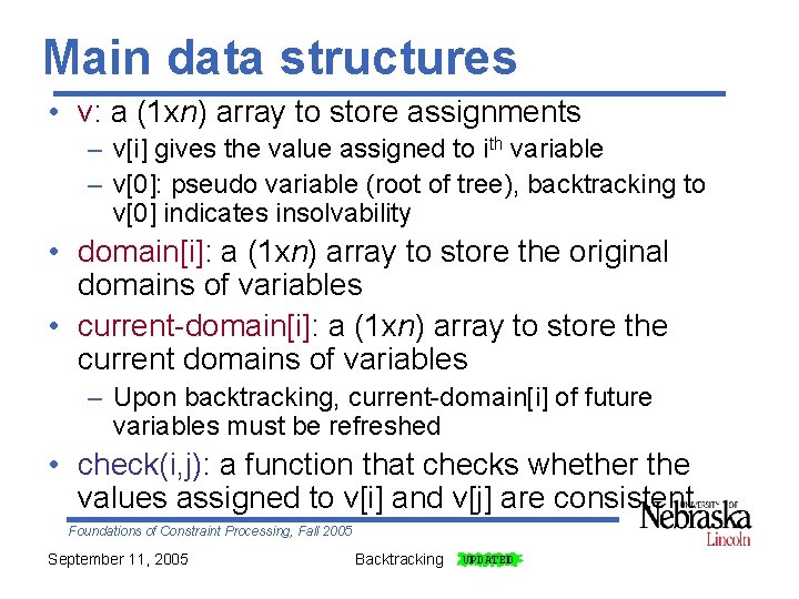 Main data structures • v: a (1 xn) array to store assignments – v[i]