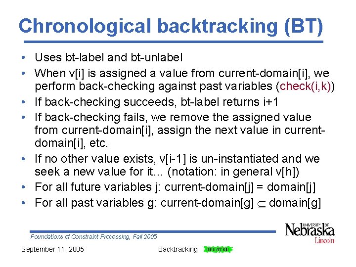 Chronological backtracking (BT) • Uses bt-label and bt-unlabel • When v[i] is assigned a