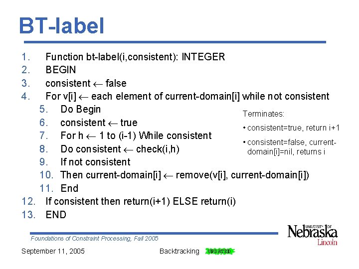 BT-label 1. 2. 3. 4. Function bt-label(i, consistent): INTEGER BEGIN consistent false For v[i]