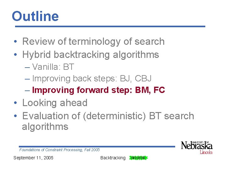 Outline • Review of terminology of search • Hybrid backtracking algorithms – Vanilla: BT