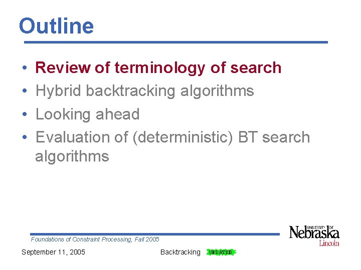 Outline • • Review of terminology of search Hybrid backtracking algorithms Looking ahead Evaluation