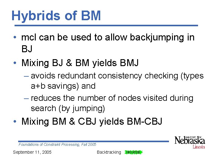 Hybrids of BM • mcl can be used to allow backjumping in BJ •