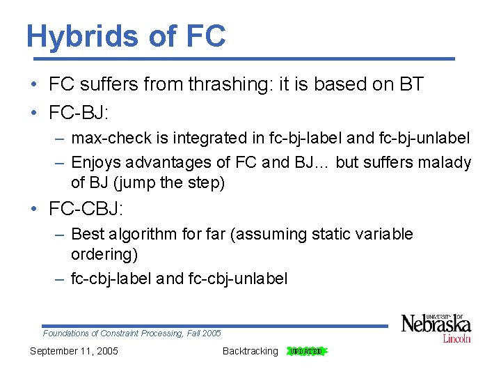 Hybrids of FC • FC suffers from thrashing: it is based on BT •