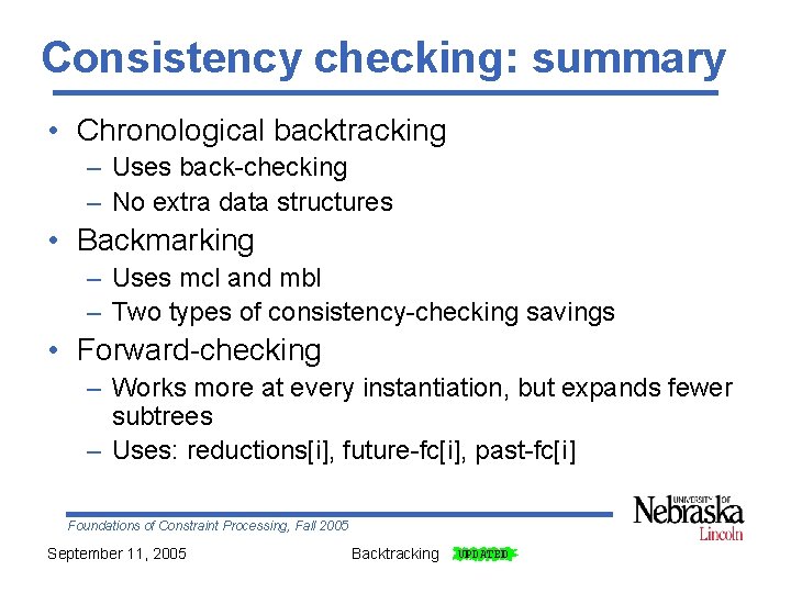 Consistency checking: summary • Chronological backtracking – Uses back-checking – No extra data structures