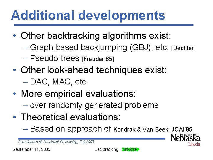 Additional developments • Other backtracking algorithms exist: – Graph-based backjumping (GBJ), etc. [Dechter] –