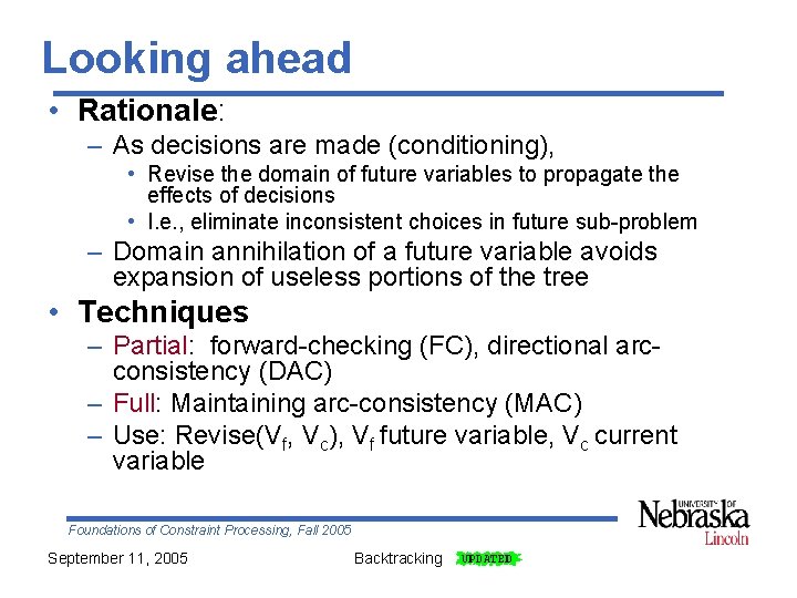 Looking ahead • Rationale: – As decisions are made (conditioning), • Revise the domain