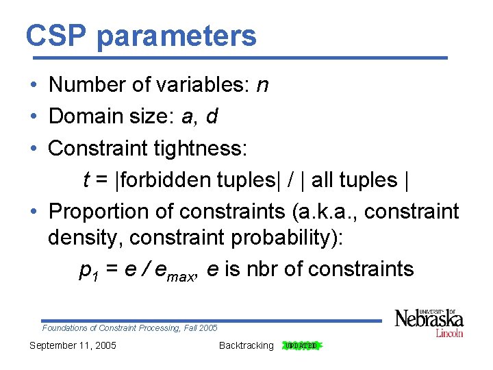 CSP parameters • Number of variables: n • Domain size: a, d • Constraint