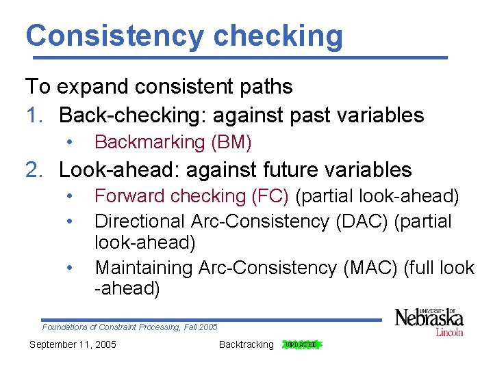 Consistency checking To expand consistent paths 1. Back-checking: against past variables • Backmarking (BM)