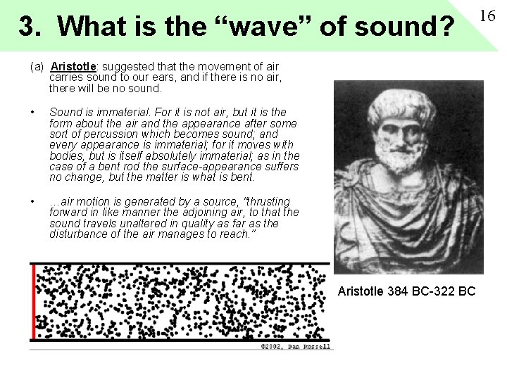 3. What is the “wave” of sound? (a) Aristotle: suggested that the movement of