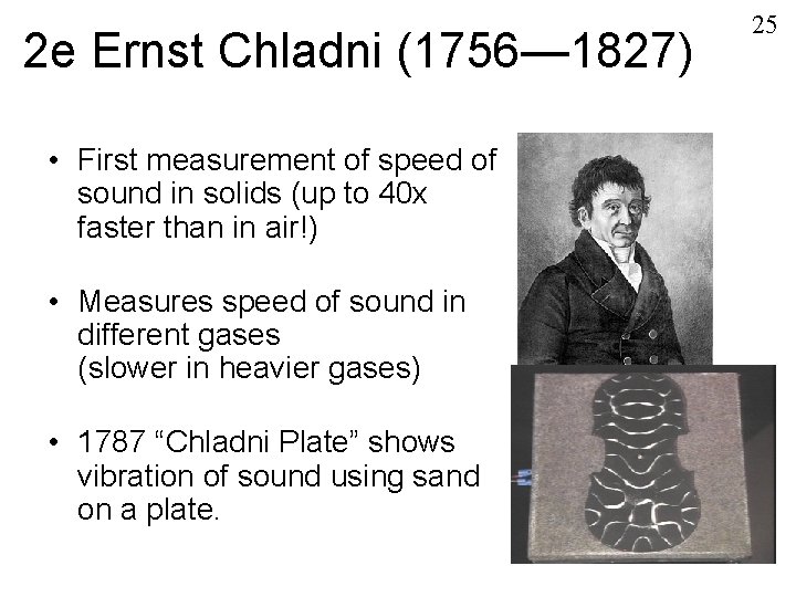 2 e Ernst Chladni (1756— 1827) • First measurement of speed of sound in