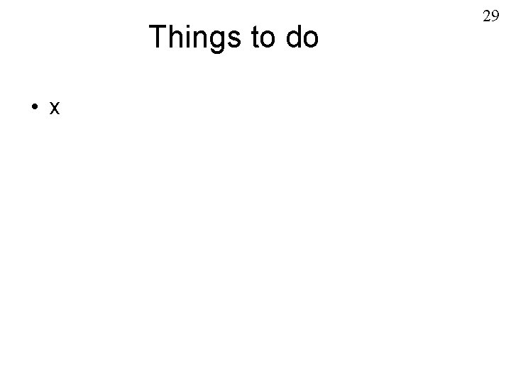 Things to do • x 29 