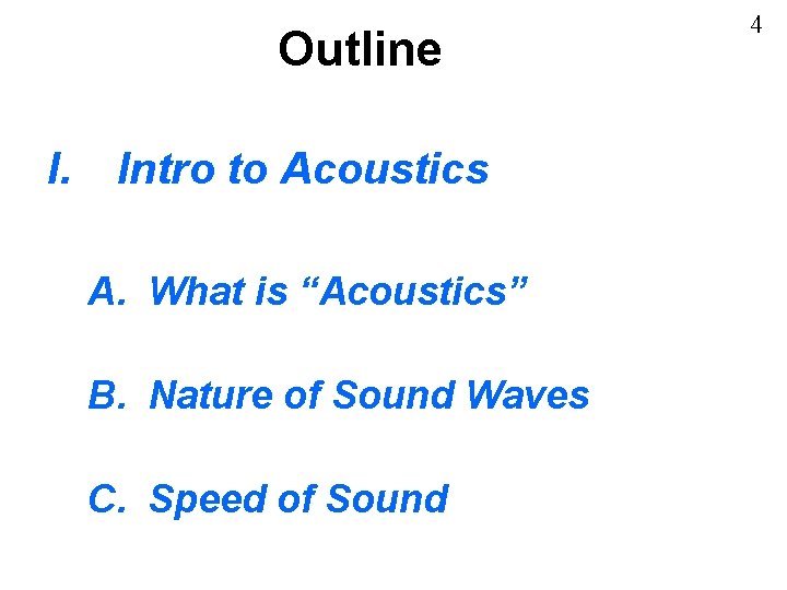 Outline I. Intro to Acoustics A. What is “Acoustics” B. Nature of Sound Waves