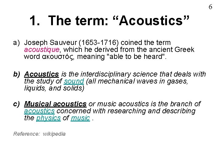 6 1. The term: “Acoustics” a) Joseph Sauveur (1653 -1716) coined the term acoustique,