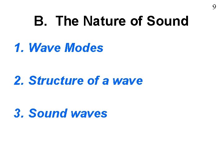9 B. The Nature of Sound 1. Wave Modes 2. Structure of a wave