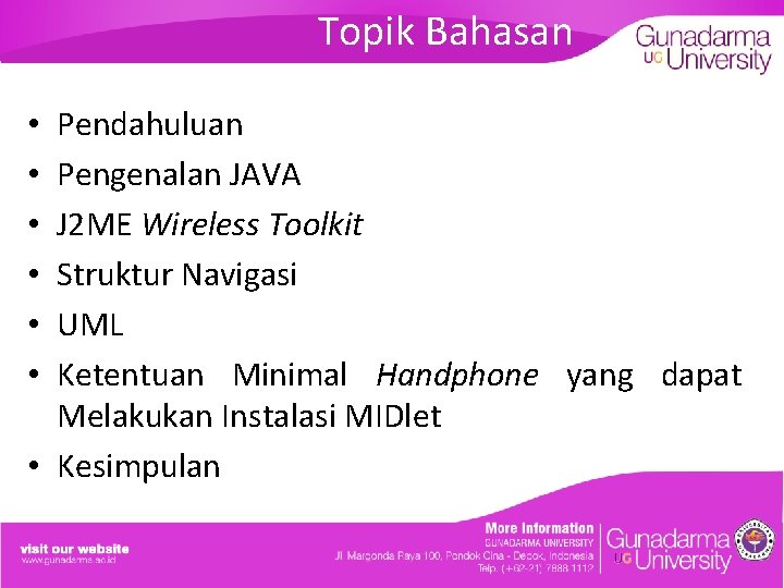 Topik Bahasan Pendahuluan Pengenalan JAVA J 2 ME Wireless Toolkit Struktur Navigasi UML Ketentuan