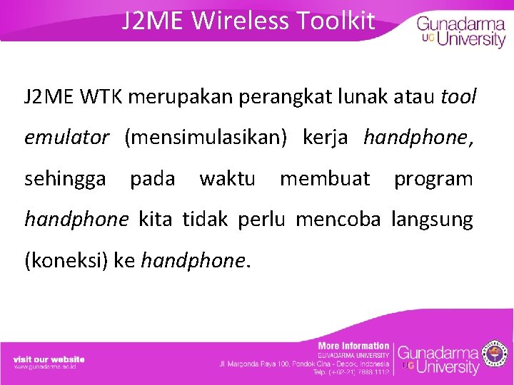 J 2 ME Wireless Toolkit J 2 ME WTK merupakan perangkat lunak atau tool