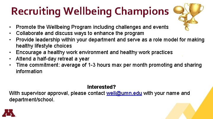 Recruiting Wellbeing Champions • Promote the Wellbeing Program including challenges and events • Collaborate