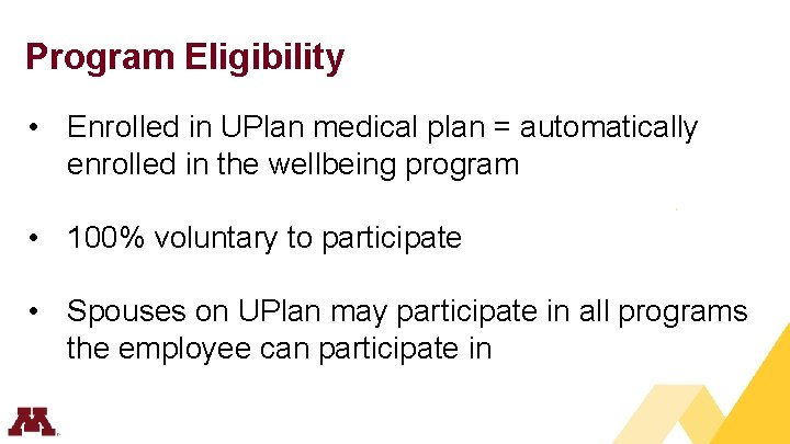 Program Eligibility • Enrolled in UPlan medical plan = automatically enrolled in the wellbeing