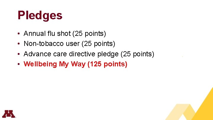 Pledges • • Annual flu shot (25 points) Non-tobacco user (25 points) Advance care