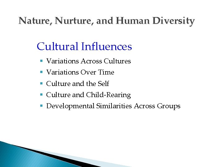 Nature, Nurture, and Human Diversity Cultural Influences § Variations Across Cultures § Variations Over