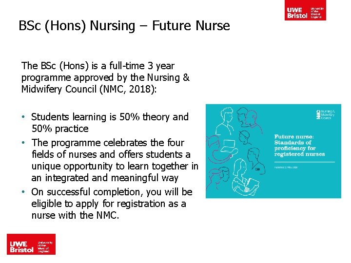 BSc (Hons) Nursing – Future Nurse The BSc (Hons) is a full-time 3 year