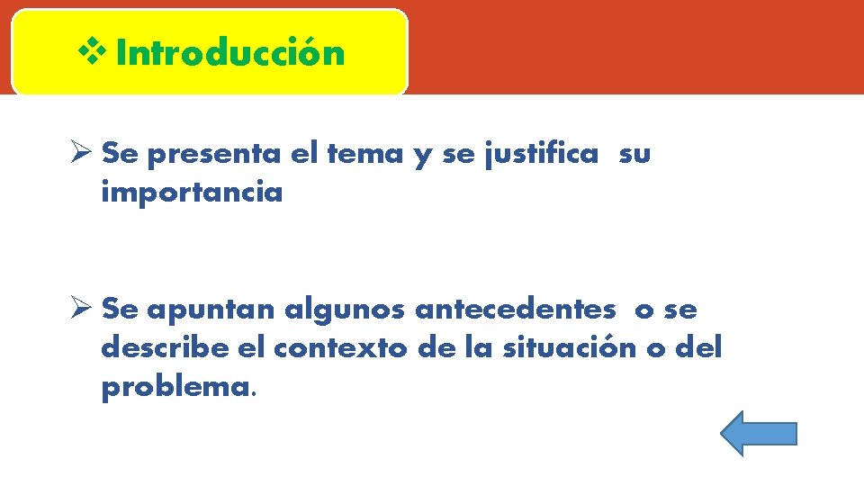 v Introducción Ø Se presenta el tema y se justifica su importancia Ø Se