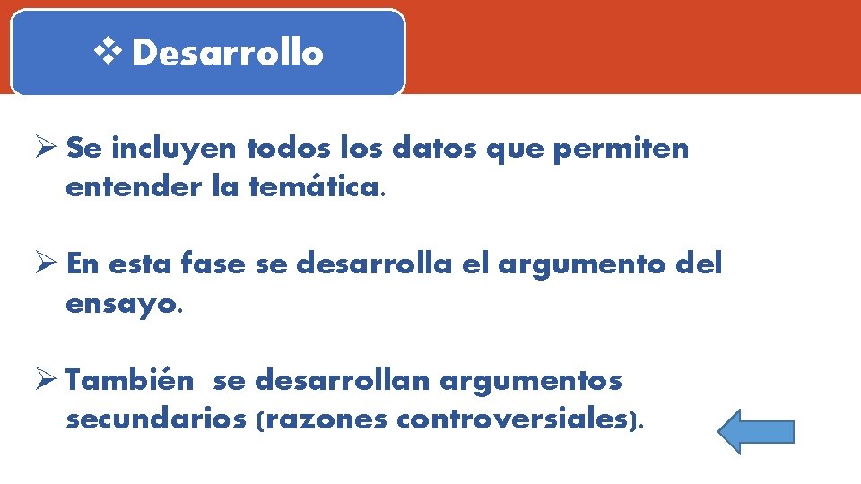 v Desarrollo Ø Se incluyen todos los datos que permiten entender la temática. Ø