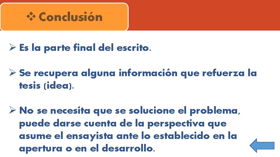 v Conclusión Ø Es la parte final del escrito. Ø Se recupera alguna información