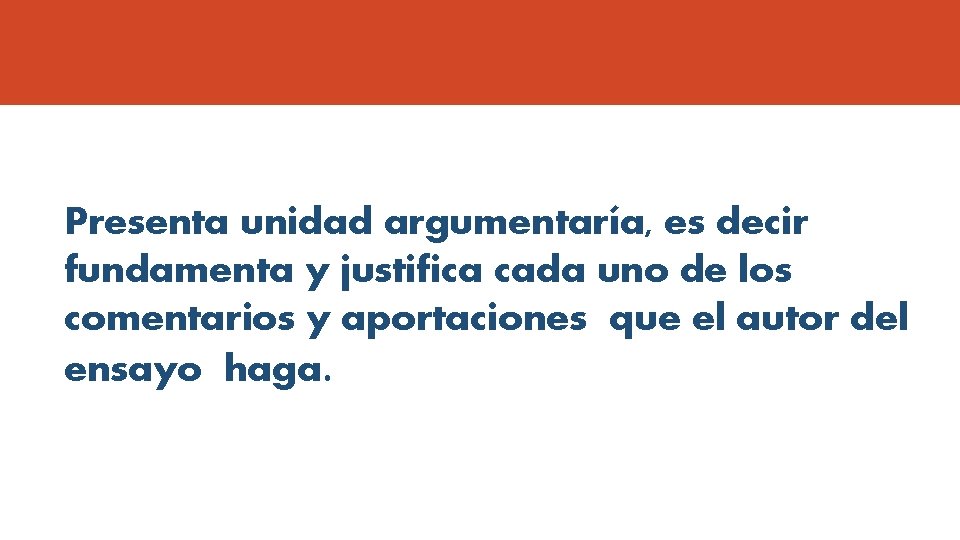 Presenta unidad argumentaría, es decir fundamenta y justifica cada uno de los comentarios y