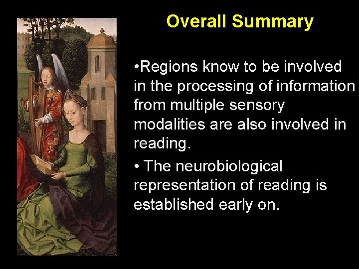 Overall Summary • Regions know to be involved in the processing of information from