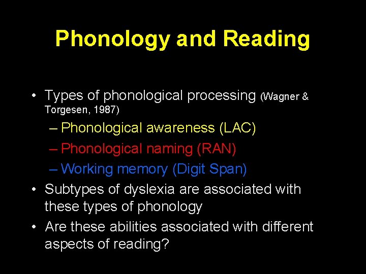 Phonology and Reading • Types of phonological processing (Wagner & Torgesen, 1987) – Phonological