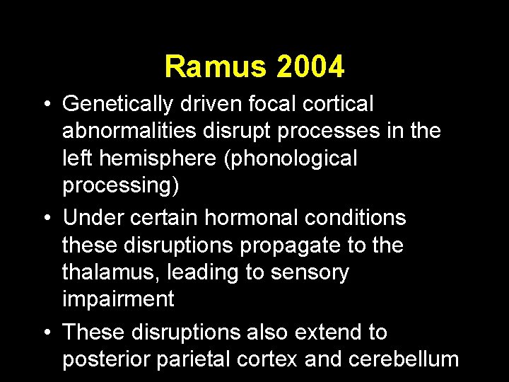 Ramus 2004 • Genetically driven focal cortical abnormalities disrupt processes in the left hemisphere