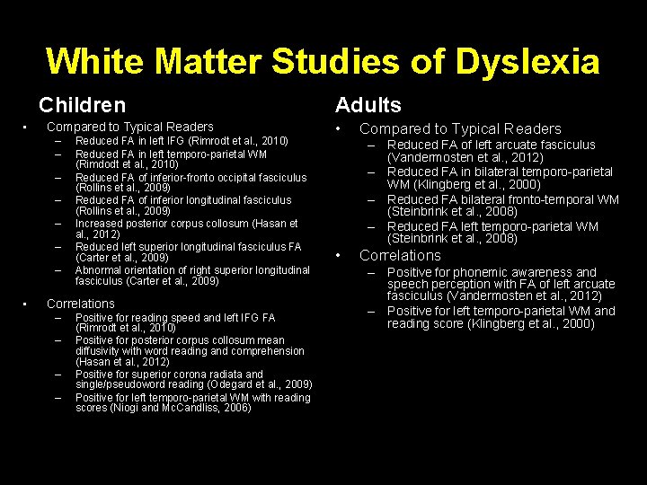 White Matter Studies of Dyslexia Children • Compared to Typical Readers – – –